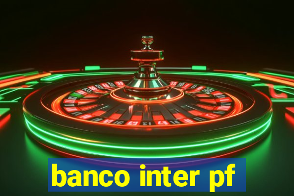 banco inter pf